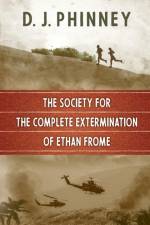 Society for the Complete Extermination of Ethan Frome af D J Phinney