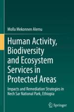 Human Activity, Biodiversity and Ecosystem Services in Protected Areas af Molla Mekonnen Alemu