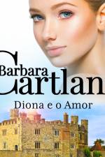 Diona e o Amor (A Eterna Coleção de Barbara Cartland 62) af Barbara Cartland
