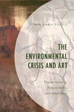 The Environmental Crisis and Art af Eva Maria Rapple