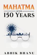 Mahatma After 150 Years af Abhik Bhanu