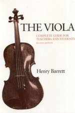 The Viola: Complete Guide for Teachers and Students af Henry Barrett