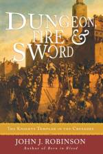 Dungeon, Fire and Sword af John J. Robinson