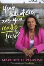 Yeah, But Where Are You Really From? af Marguerite Penrose