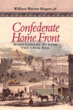 Confederate Home Front af William Warren Rogers
