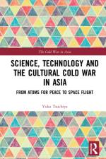 Science, Technology and the Cultural Cold War in Asia af Yuka Moriguchi Tsuchiya