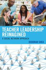 Teacher Leadership Reimagined af Deborah Shea