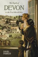 The People of Devon in the First World War af Dr David Parker