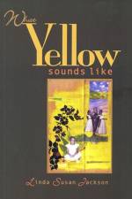 What Yellow Sounds Like af Linda Susan Jackson