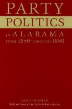 Party Politics in Alabama from 1850 Through 1860 af Leah Rawls Atkins