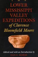 Lower Mississippi Valley Expeditions of Clarence Bloomfield Moore
