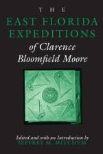 East Florida Expeditions of Clarence Bloomfield Moore