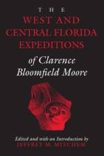 The West and Central Florida Expeditions of Clarence Bloomfield Moore