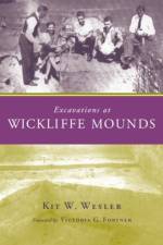 Excavations at Wickliffe Mounds af Kit W. Wesler