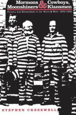 Mormons and Cowboys, Moonshiners and Klansmen af Stephen Cresswell