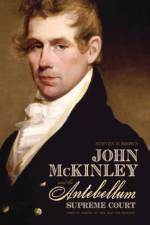 John McKinley and the Antebellum Supreme Court af Steven Brown