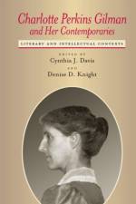 Charlotte Perkins Gilman and Her Contemporaries af Gary Scharnhorst