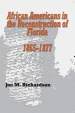 African Americans in the Reconstruction of Florida, 1865-1877 af Joe Richardson