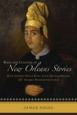 Race and Culture in New Orleans Stories af James Nagel