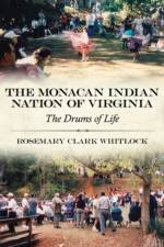 The Monacan Indian Nation of Virginia af Rosemary Clark Whitlock