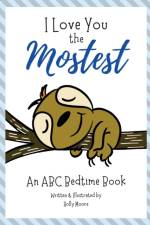 I Love You the Mostest - An ABC Bedtime Book