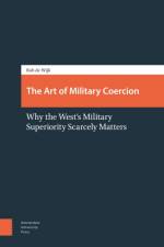 The Art of Military Coercion af Rob de Wijk
