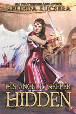 His Angelic Keeper Hidden af Melinda Kucsera