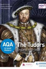 AQA A-level History: The Tudors: England 1485-1603