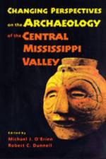 Changing Perspectives on the Archaeology of the Central Mississippi Valley af Robert C. Dunnell