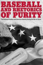 Baseball and Rhetorics of Purity af Michael Butterworth
