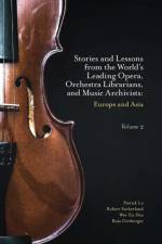 Stories and Lessons from the World’s Leading Opera, Orchestra Librarians, and Music Archivists, Volume 2 af Patrick (University of Tsukuba Lo