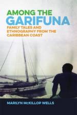 Among the Garifuna af Marilyn Mckillop Wells