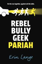 Rebel, Bully, Geek, Pariah af Erin Lange