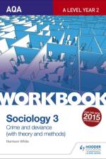 AQA Sociology for A Level Workbook 3: Crime and Deviance with Theory af Harrison White