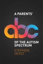 A Parents' ABC of the Autism Spectrum af Stephen Heydt
