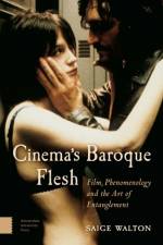 Cinema's Baroque Flesh af Saige Walton