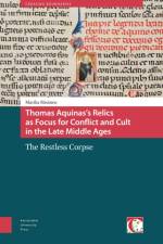 Thomas Aquinas's Relics as Focus for Conflict and Cult in the Late Middle Ages af Marika Rasanen