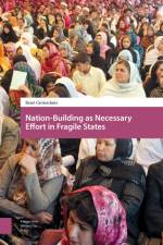 Nation-Building as Necessary Effort in Fragile States af Rene Grotenhuis