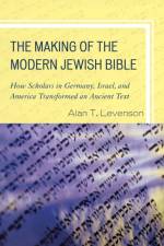 The Making of the Modern Jewish Bible af Alan T. Levenson