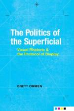 The Politics of the Superficial af Brett Ommen
