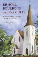 Bishops, Bourbons, and Big Mules af J. Barry Vaughn