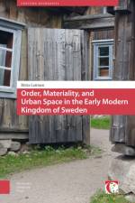 Order, Materiality, and Urban Space in the Early Modern Kingdom of Sweden af Riitta Laitinen