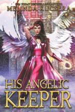 His Angelic Keeper af Melinda Kucsera