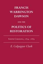 Francis Warrington Dawson and the Politics of Restoration af E. Clark