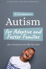 An Introduction to Autism for Adoptive and Foster Families af Katie Hunt