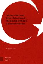 Turkey's 'Self' and 'Other' Definitions in the Course of the EU Accession Process af Melek Saral