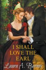 I Shall Love the Earl af Barnes Laura A. Barnes