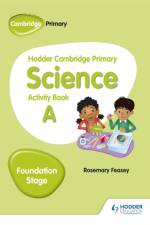 Hodder Cambridge Primary Science Activity Book A Foundation Stage