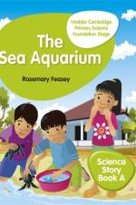 Hodder Cambridge Primary Science Story Book A Foundation Stage The Sea Aquarium