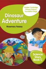 Hodder Cambridge Primary Science Story Book C Foundation Stage Dinosaur Adventure